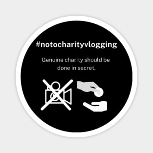 No to charity vlogs Magnet